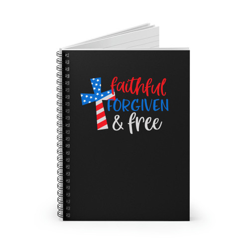 Faithful Forgiven And Free 4Th Of July Spiral Notebook