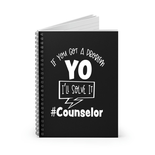 If You Got A Problem I'Ll Solve Itcounselor Spiral Notebook