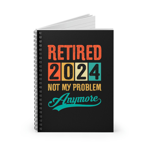 Retired 2024 Not My Problem Anymore Vintage Spiral Notebook