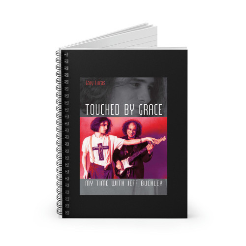 Touched By Grace My Time With Jeff Buckley Spiral Notebook