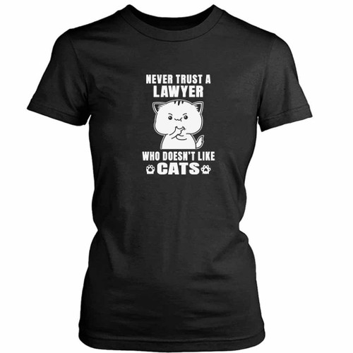 Never Trust Lawyer Doesn'T Like Cat Women's T-Shirt Tee