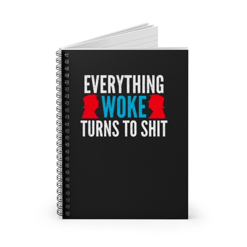 Everything Woke Turns To Shit 1 Spiral Notebook