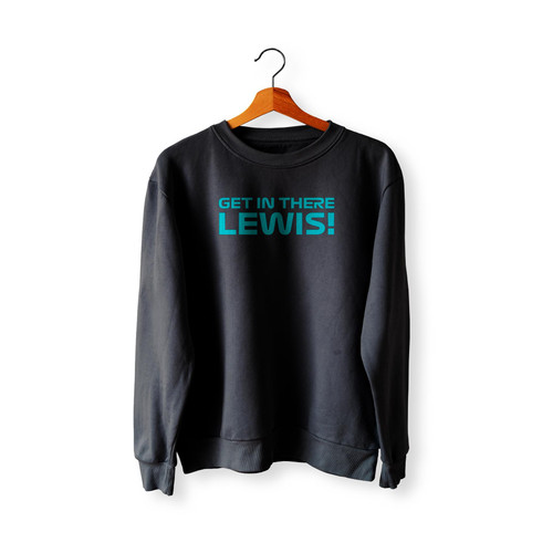 Hamilton Get In There Lewis  Sweatshirt Sweater