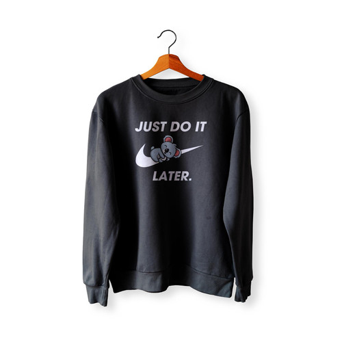 Just Do It Later Lazy Koala  Sweatshirt Sweater