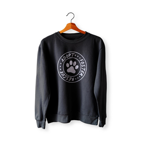 Rescue Adopt Foster Dog  Sweatshirt Sweater