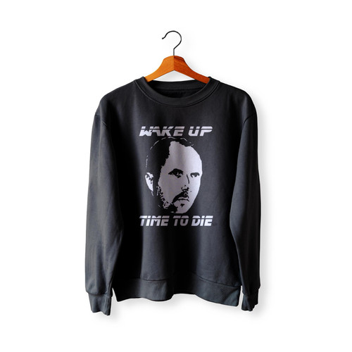 Wake Up Time To Die  Sweatshirt Sweater