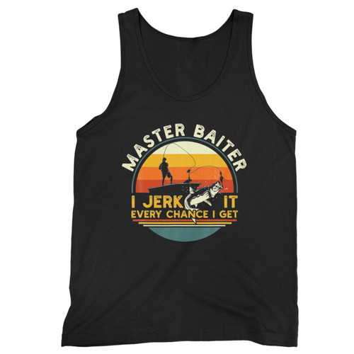 Master Baiter I'M Always Jerking My Rod For A Fish  Tank Top