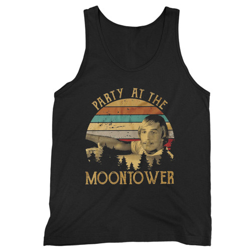 Party At The Moontower Dazed And Confused David Wooderson Matthew Mcconaughey Movies Vintage  Tank Top