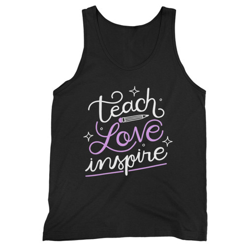 Teach Love Inspire Teacher Appreciation  Tank Top