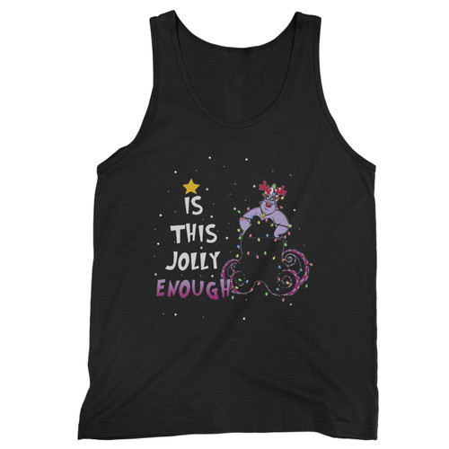 Ursula Villains Is This Jolly Enough 1  Tank Top