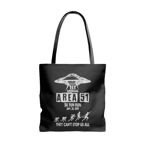 Area 51 5K Fun Run 1St Annual They Can'T Stop Us All Alien  Tote Bags