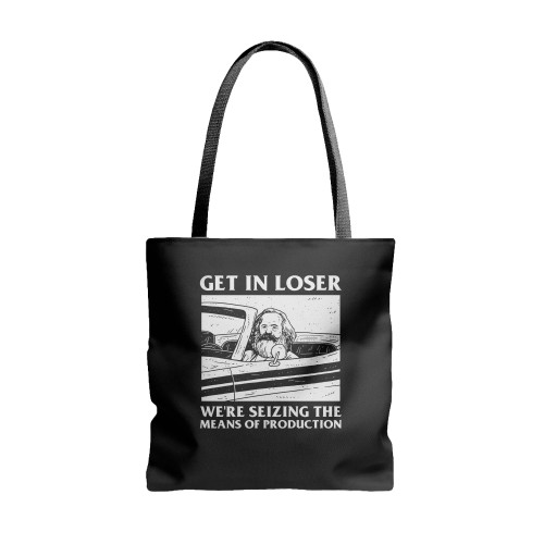Karl Marx Get In Loser We'Re Seizing The Means Of Production  Tote Bags
