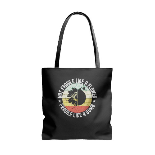 Not Fragile Like A Flower Future Feminist  Tote Bags