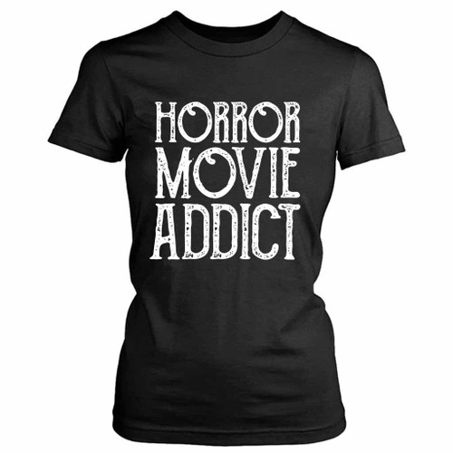 Horror Movie Addict Women's T-Shirt Tee