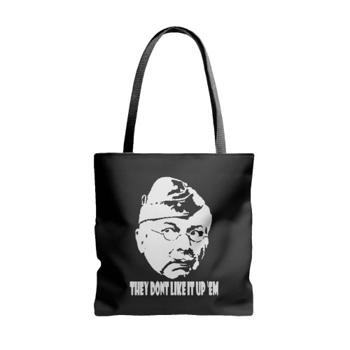 They Don'T Like It Up 'Em  Tote Bags