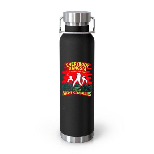Everybody Gangsta Til The Pants Start Walkin Fresno Nightcrawlers  Tumblr Bottle
