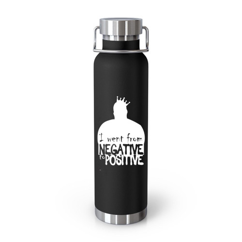 I Went From Negative To Positive  Tumblr Bottle