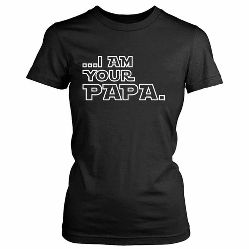 I Am Your Papa Women's T-Shirt Tee