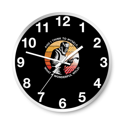 And I Think To Myself What A Wonderful Weld  Wall Clocks