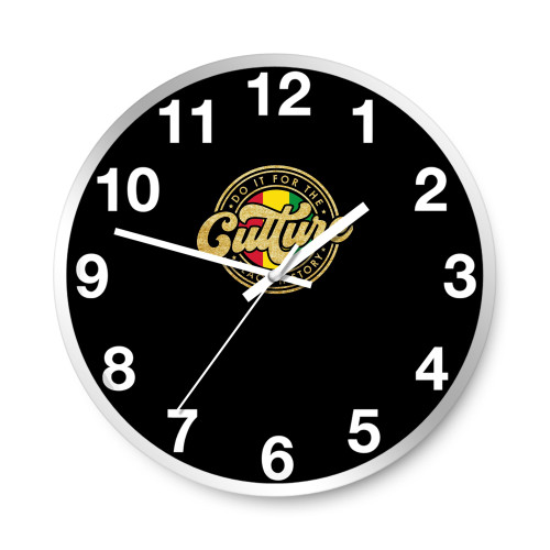 Do It For The Culture  Wall Clocks