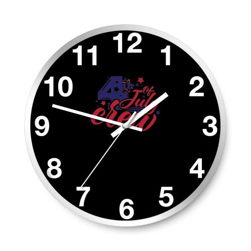 Family 4Th Of July Fourth Of July Crew Independence  Wall Clocks