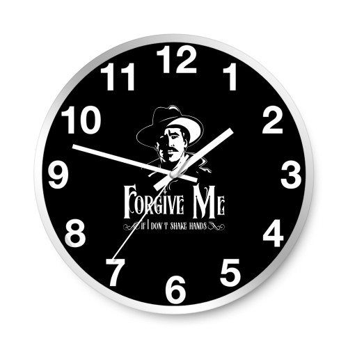 Forgive Me If I Don'T Shake Hands  Wall Clocks