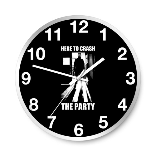 Here To Crash The Party Michael Myers  Wall Clocks