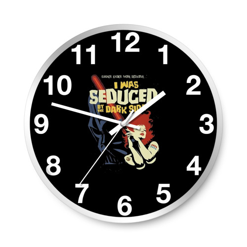 I Was Seduced By The Dark Side Darth Vader  Wall Clocks I Was Seduced By The Dark Side Darth Vader  Wall Clocks