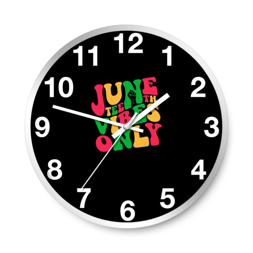 Juneteenth Vibes Only  Wall Clocks