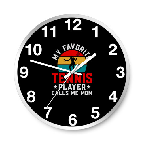 My Favorite Tennis Player Calls Me Mom  Wall Clocks
