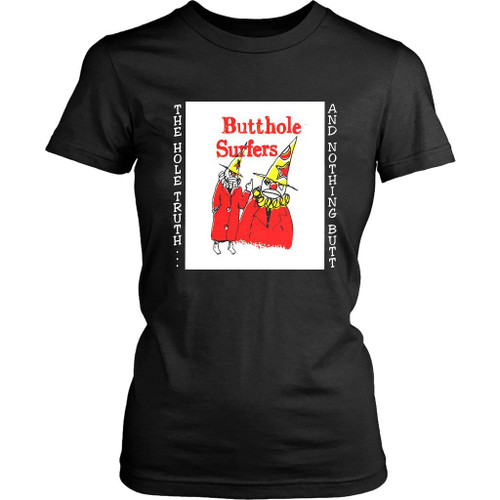 Butthole Surfers The Hole Truth And Nothing Butt Women's T-Shirt Tee