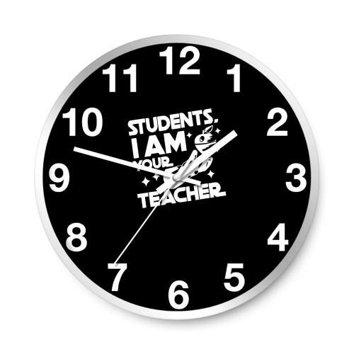 Students I Am Your Teacher  Wall Clocks