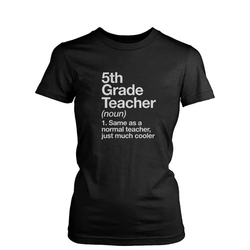 5Th Grade Teacher Definition Funny Back To School First Day  Womens T-Shirt Tee