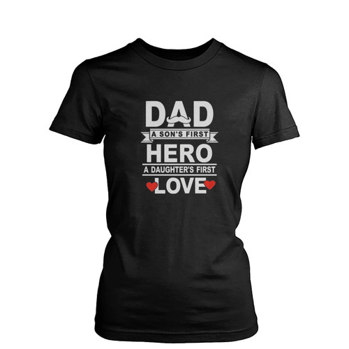 Dad A Son'S First Hero And A Daughter'S First Love Vintage  Womens T-Shirt Tee