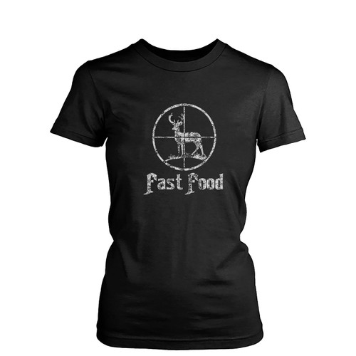 Fast Food Funny Deer Hunting Buck  Womens T-Shirt Tee