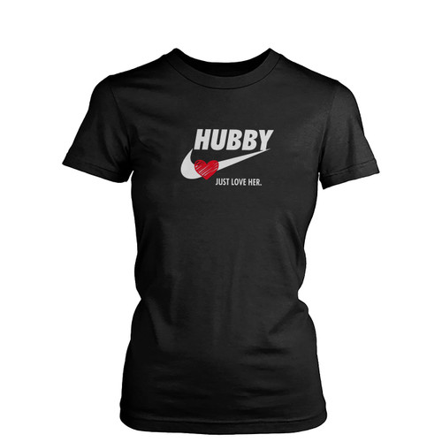 Hubby Wifey Just Love Him  Womens T-Shirt Tee