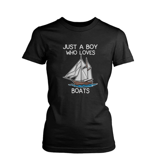 Just A Boy Who Loves Boats  Womens T-Shirt Tee