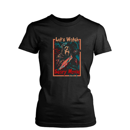 Lets Watch Scary Movie Horror Halloween  Womens T-Shirt Tee