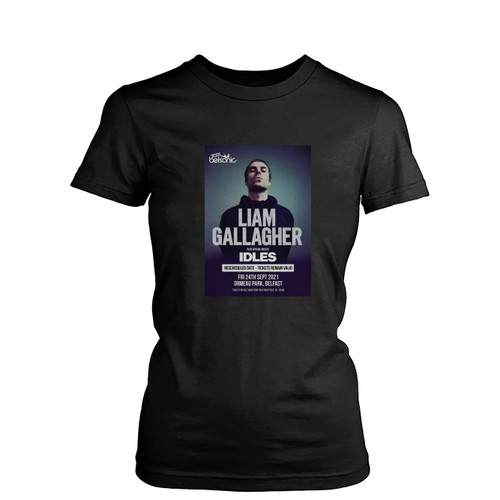 Liam Gallagher Brings Forward Rescheduled Belsonic Belfast Show With Idles To September  Womens T-Shirt Tee