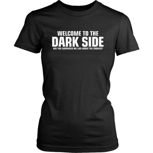 Welcome To The Dark Side Women's T-Shirt Tee
