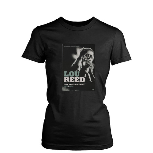 Lou Reed Live Performances 1972 & 1974  Womens T-Shirt Tee