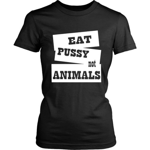 Eat Pussy Not Animals Hipster Women's T-Shirt Tee