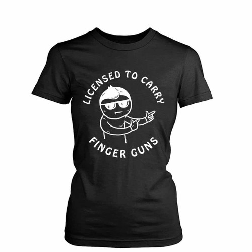 Licensed To Carry Finger Guns Women's T-Shirt Tee