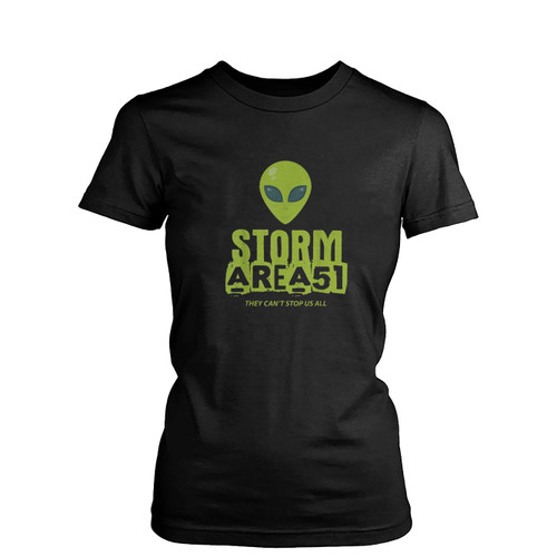 Storm Area 51 They Can'T Stop Us All Alien  Womens T-Shirt Tee