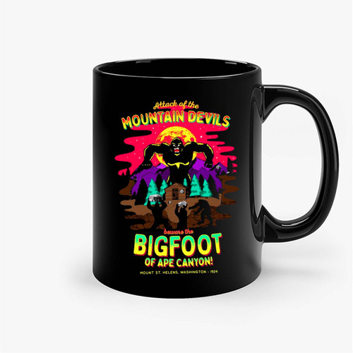 Attack Of The Mountain Devils Beware The Bigfoot Of Ape Canyon Ceramic Mugs Attack Of The Mountain Devils Beware The Bigfoot Of Ape Canyon Ceramic Mugs