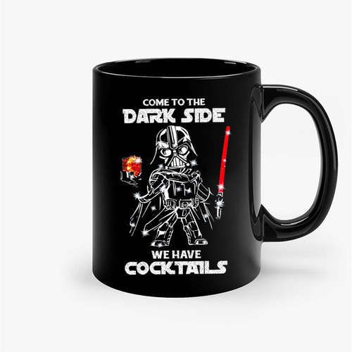 Darth Vader Come To The Dark Side We Have Cocktails Ceramic Mugs