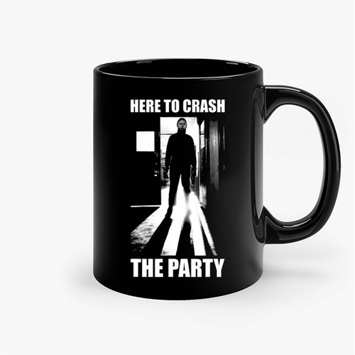 Here To Crash The Party Michael Myers Ceramic Mugs