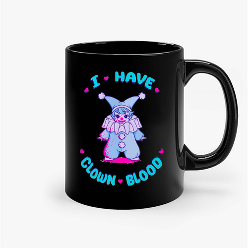 I Have Cute Clown Blood Ceramic Mugs