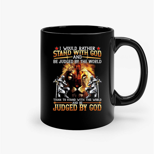 I Would Rather Stand With God Ceramic Mugs