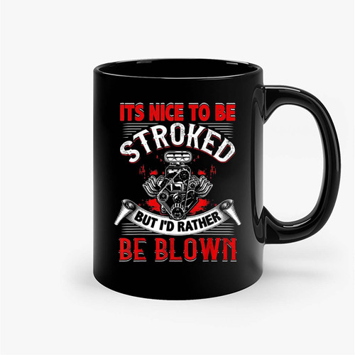 It'S Nice To Be Stroked Funny Racing Ceramic Mugs
